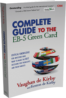 <span>Complete Guide To The EB-5 Green Card:</span> Critical Knowledge For Investors Who Want To Make The Best Decisions For Themselves And Their Families